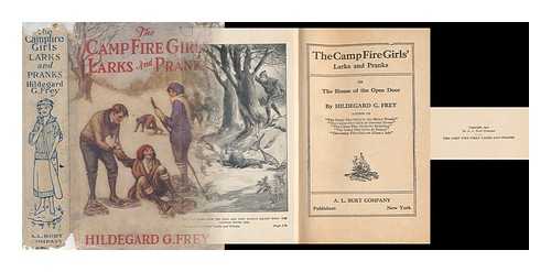 FREY, HILDEGARDE GERTRUDE (1891-) - The Camp Fire Girls' Larks and Pranks; Or, the House of the Open Door, by Hildegard G. Frey