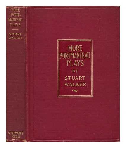 WALKER, STUART (D. 1941) - More Portmanteau Plays, by Stuart Walker, Edited, and with an Introduction, by Edward Hale Bierstadt