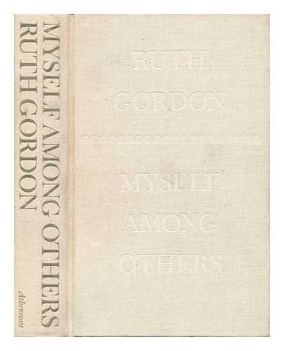 GORDON, RUTH (1896-1985) - Myself Among Others