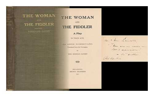 NORREVANG, ARNE - The Woman and the Fiddler; a Play in Three Acts, by Arne Norrevang. Translated from the Norwegian by Mrs. Herman Sandby