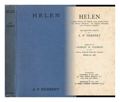 HERBERT, A. P. (ALAN PATRICK) SIR (1890-1971) - Helen, a Comic Opera in Three Acts Based Upon 'La Belle Helene' by Henri Meilhac and Ludovic Hal'evy; the English Version by A. P. Herbert; Presented by Charles B. Cochran At the Royal Adelphi Theatre, London, January 30, 1932