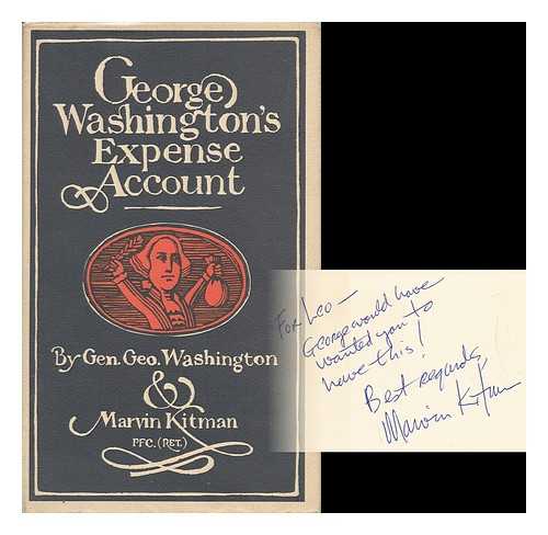 KITMAN, MARVIN (1929-) - George Washington's Expense Account, by General George Washington and Marvin Kitman