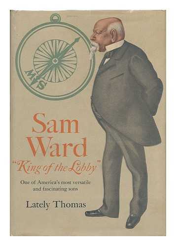 THOMAS, LATELY - Sam Ward: King of the Lobby