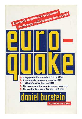 BURSTEIN, DANIEL - Euroquake : Europe's Explosive Economic Challenge Will Change the World / Daniel Burstein