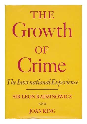 RADZINOWICZ, LEON, SIR - The Growth of Crime : the International Experience / Sir Leon Radzinowicz and Joan King