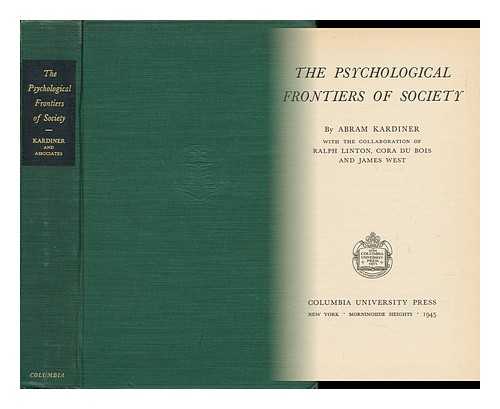 KARDINER, ABRAM (1891-1981) - The Psychological Frontiers of Society