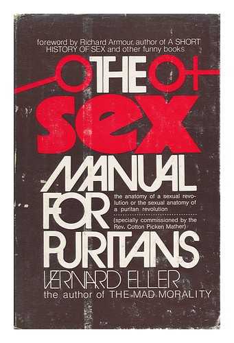 Eller, Vernard - The Sex Manual for Puritans. with a Foreword by Richard Armour