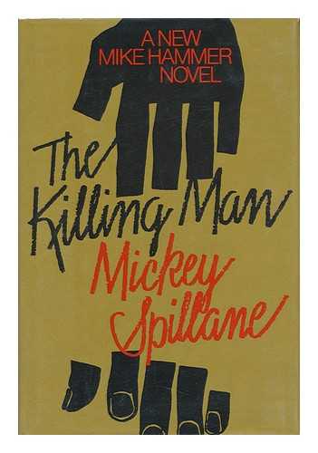 SPILLANE, MICKEY (1918-2006) - The Killing Man / Mickey Spillane