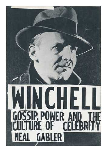 Gabler, Neal - Winchell : Gossip, Power, and the Culture of Celebrity / Neal Gabler