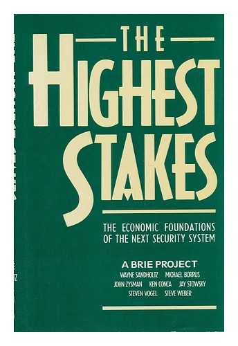 SANDHOLTZ, WAYNE [ET AL. ] - The Highest Stakes : the Economic Foundations of the Next Security System / Wayne Sandholtz ... [et al.]