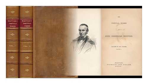 WHITTIER, JOHN GREENLEAF (1807-1892) - The Poetical Works of John Greenleaf Whittier - [Complete in 2 Volumes]