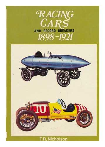 NICHOLSON, TIMOTHY ROBIN - Racing Cars and Record Breakers, 1898-1921, by T. R. Nicholson. Illustrated by John W. Wood [And Others]