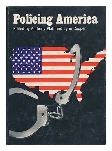 PLATT, ANTHONY M. - Policing America / [by] Anthony Platt [and] Lynn Cooper