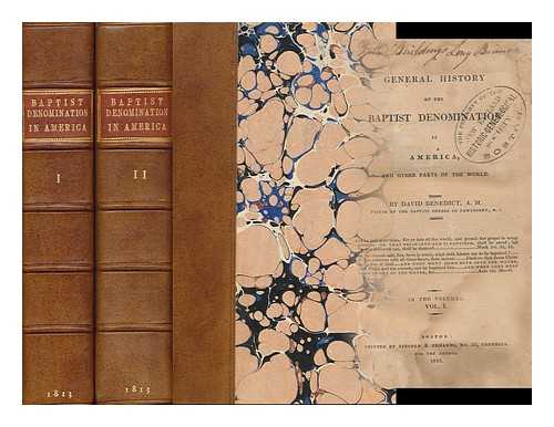 BENEDICT, DAVID (1779-1874) - A General History of the Baptist Denomination in America, and Other Parts of the World. by David Benedict ...[Complete in 2 Volumes]