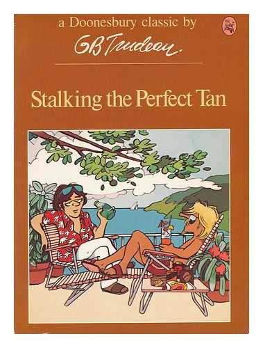 TRUDEAU, G. B. (1948-) - Stalking the Perfect Tan