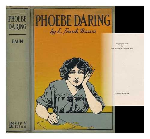 BAUM, LYMAN FRANK (1856-1919) - Phoebe Daring - a Story for Young Folk. Illustrated by Joseph Pierre Nutyens. Part of the Daring Twins Series