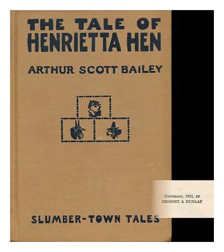 BAILEY, ARTHUR SCOTT (1877-) - The Tale of Henrietta Hen