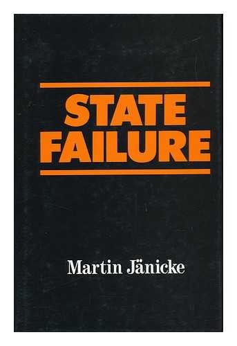 Janicke, Martin - State Failure : the Impotence of Politics in Industrial Society / Martin Janicke ; Translated by Alan Braley