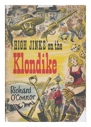 O'CONNOR, RICHARD (1915-1975) - High Jinks on the Klondike