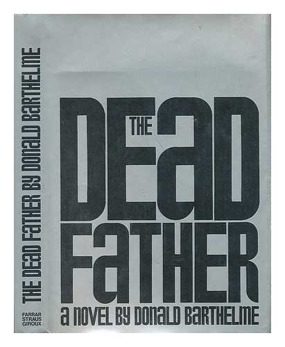 BARTHELME, DONALD - The Dead Father / Donald Barthelme