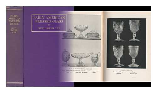 LEE, RUTH WEBB (1894-) - Early American Pressed Glass; a Classification of Patterns Collectible in Sets Together with Individual Pieces for Table Decorations, by Ruth Webb Lee