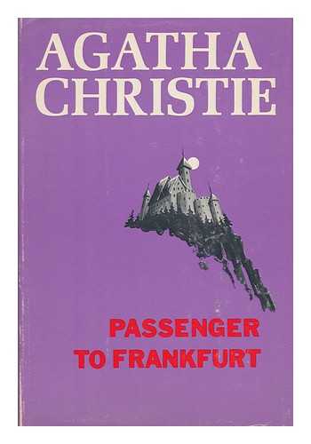 CHRISTIE, AGATHA (1890-1976) - Passenger to Frankfurt; an Extravaganza, by Agatha Christie