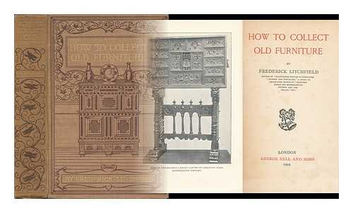 LITCHFIELD, FREDERICK (1850-) - How to Collect Old Furniture