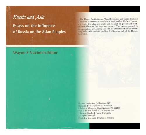 VUCINICH, WAYNE S. (ED. ) - Russia and Asia : Essays on the Influence of Russia on the Asian Peoples. Edited by Wayne S. Vucinich