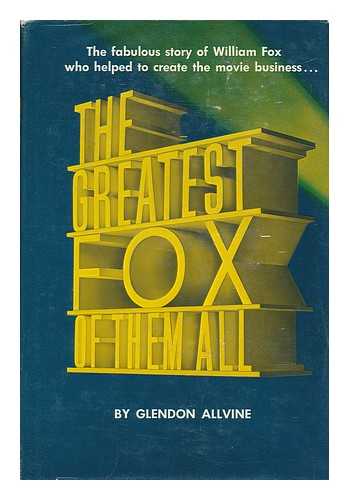 ALLVINE, GLENDON - The Greatest Fox of Them All