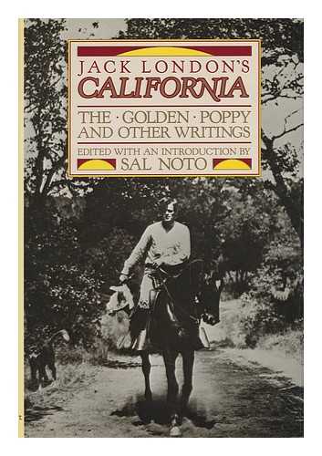 LONDON, JACK (1876-1916) - Jack London's California : the Golden Poppy and Other Writings / Edited with an Introduction by Sal Noto