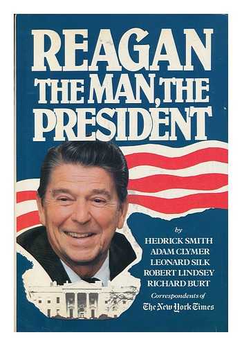 SMITH, HEDRICK (ET AL. ) - Reagan, the Man, the President / Hedrick Smith ... [Et Al. ]