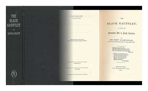 SCHOOLCRAFT, MARY HOWARD - The Black Gauntlet; a Tale of Plantation Life in South Carolina, by Mrs. Henry R. Schoolcraft