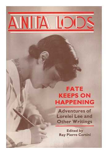 LOOS, ANITA (1893-1981) - Fate Keeps on Happening : Adventures of Lorelei Lee and Other Writings / Anita Loos ; Edited by Ray Pierre Corsini