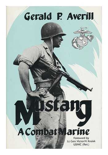 AVERILL, GERALD P. (1919-) - Mustang : a Combat Marine / Gerald P. Averill