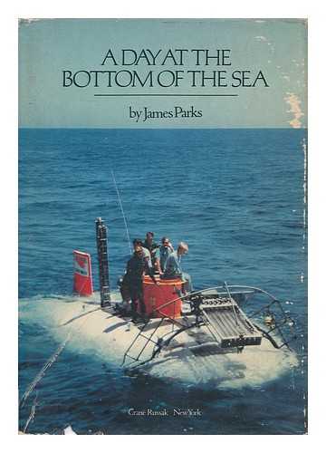 PARKS, JAMES - A Day At the Bottom of the Sea