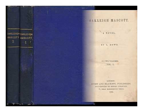 HOWE, L - Oakleigh Mascott - [A Novel (Complete in Two Volumes]