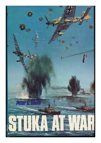 Smith, Peter Charles (1940-) - The Stuka At War [By] Peter C. Smith