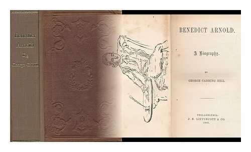 HILL, GEORGE CANNING (1825-1898) - Benedict Arnold. a Biography. by George Canning Hill