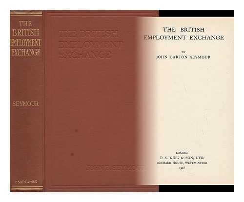 SEYMOUR, JOHN BARTON - The British Employment Exchange