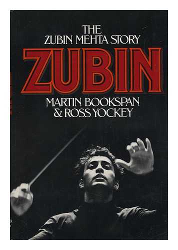 BOOKSPAN, MARTIN - Zubin : the Zubin Mehta Story / Martin Bookspan, Ross Yockey