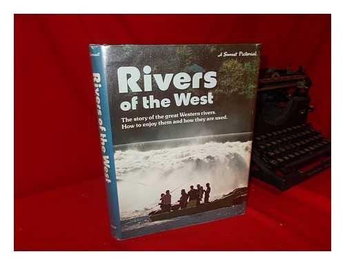 HOGAN, ELIZABETH (ED. ) - Rivers of the West / [Edited by Elizabeth Hogan ; Ill. and Maps, Steven Jacobs Design]