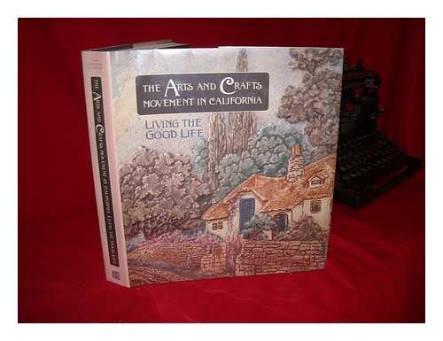 TRAPP, KENNETH R. (ED. ) - The arts and crafts movement in California  : living the good life / [edited by] Kenneth R. Trapp ; with essays by Leslie Greene Bowman ... [et al.]