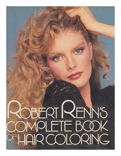 Renn, Robert (1940-) - Robert Renn's complete book of hair coloring / illustrations by Martha Voutas
