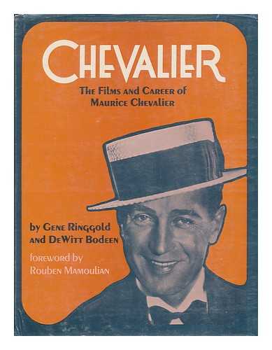 RINGGOLD, GENE - Chevalier; the Films and Career of Maurice Chevalier, by Gene Ringgold and Dewitt Bodeen. Foreword by Rouben Mamoulian