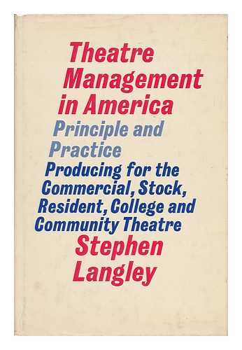 LANGLEY, STEPHEN - Theatre Management in America: Principle and Practice; Producing for the Commercial, Stock, Resident, College, and Community Theatre