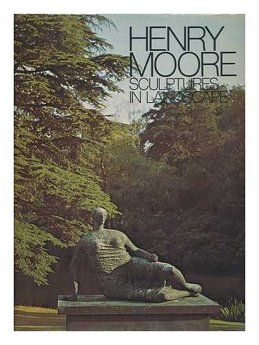 SPENDER, STEPHEN (1909-1995) - Henry Moore Sculptures in Landscape / Photos. and Foreword by Geoffrey Shakerley ; Text by Stephen Spender ; Introd. by Henry Moore