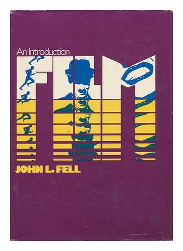 FELL, JOHN L. (1927-) - Film : an Introduction / John L. Fell