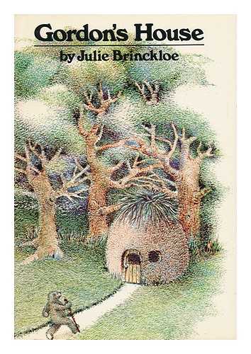BRINCKLOE, JULIE - Gordon's House / Written and Illustrated by Julie Brinckloe - [Summary: Five Stories Featuring the Antics of Gordon the Bear and His Animal Friends]