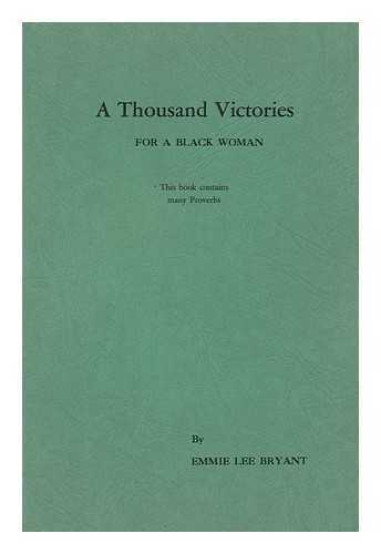 BRYANT, EMMIE LEE - A Thousand Victories for a Black Woman