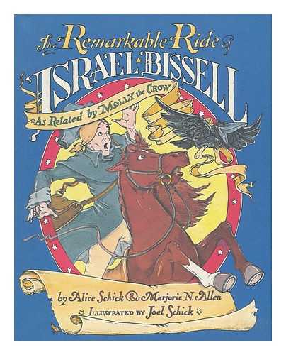 SCHICK, ALICE - The Remarkable Ride of Israel Bissell ... As Related by Molly the Crow : Being the True Account of an Extraordinary Post Rider Who Persevered